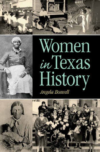 Women in Texas History, by Angela Boswell, 2018